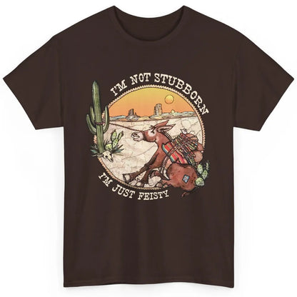 Retro Desert Western I'm Not Stubborn I'm Just Feisty Classic Unisex T-Shirt