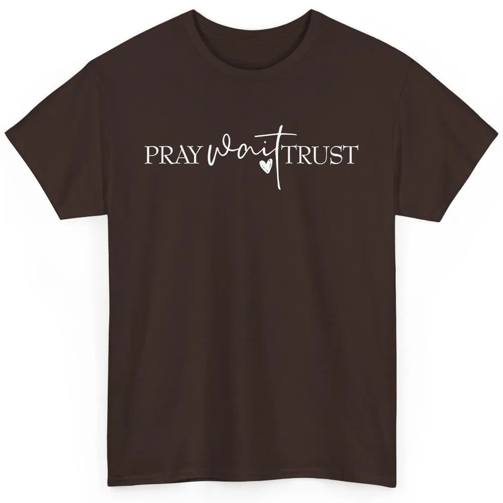Pray Wait Trust Repeat Christian Religious Motivational Classic Unisex T-Shirt