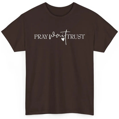 Pray Wait Trust Repeat Christian Religious Motivational Classic Unisex T-Shirt