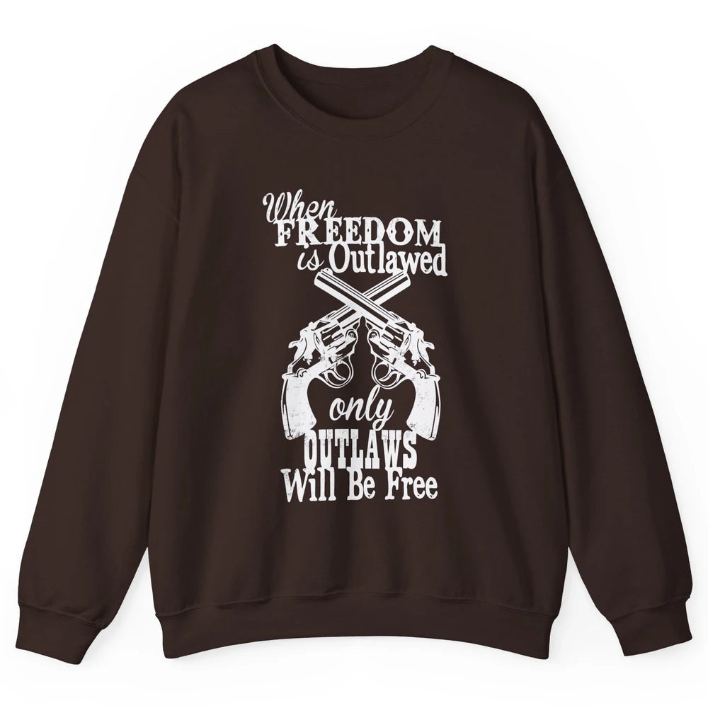 Outlaws Will Be Free Western Country Cowboy Rodeo Gun Retro Unisex Crewneck Sweatshirt