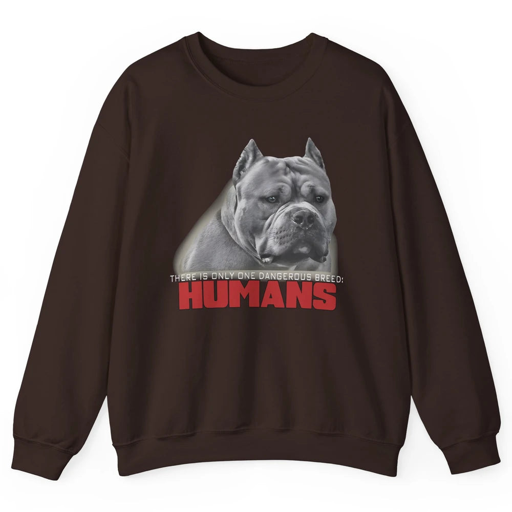 Only One Dangerous Breed Not Pitbull Bully Funny Dog Mom Pet Unisex Crewneck Sweatshirt
