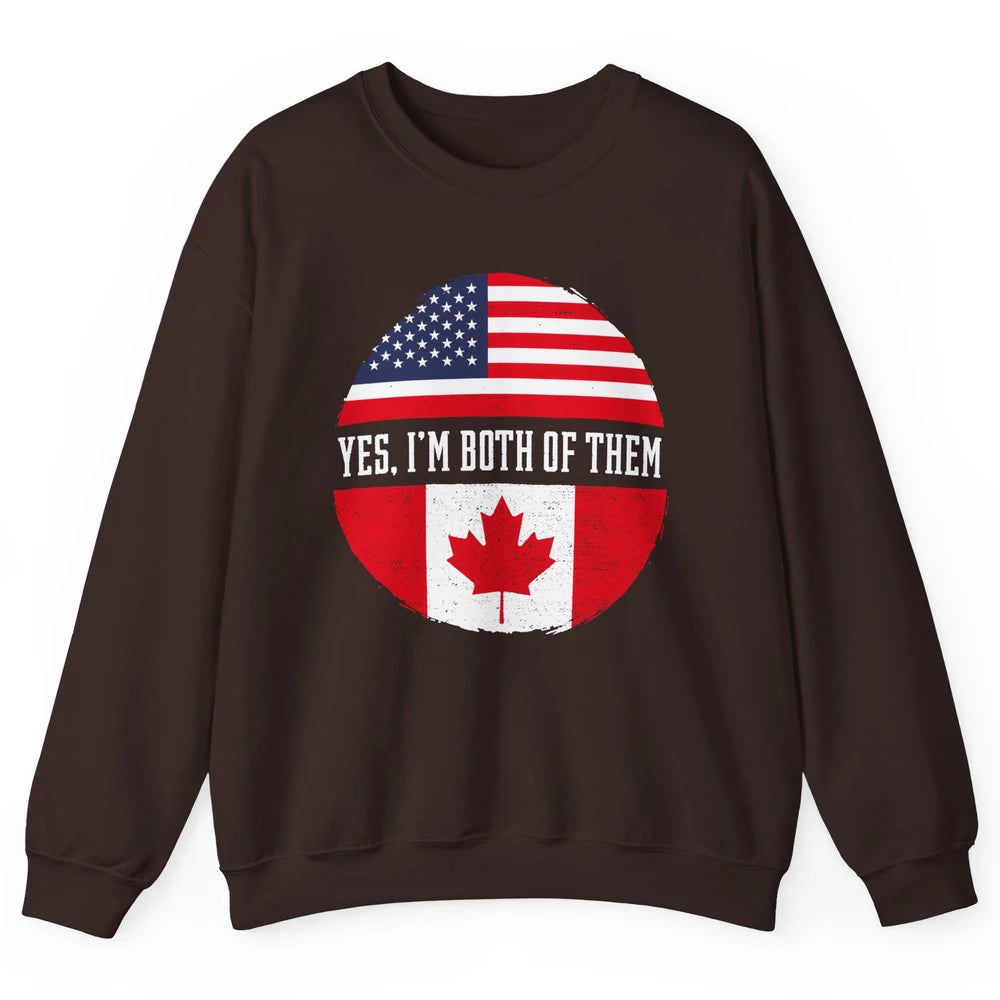 Proud American Canadian Yes I Am Both of Them Unisex Crewneck Sweatshirt