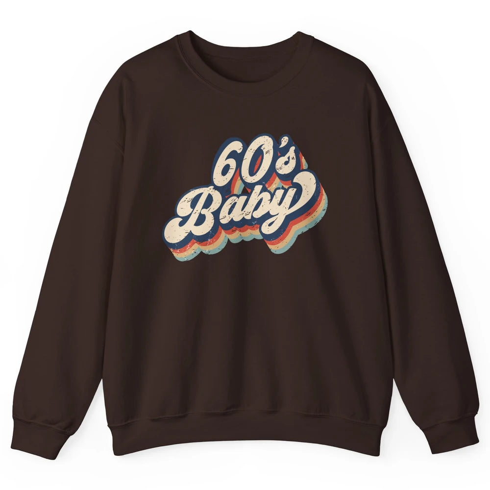 Retro 60s Baby In The 60's Made In 60s 1960s Birthday Day Unisex Crewneck Sweatshirt
