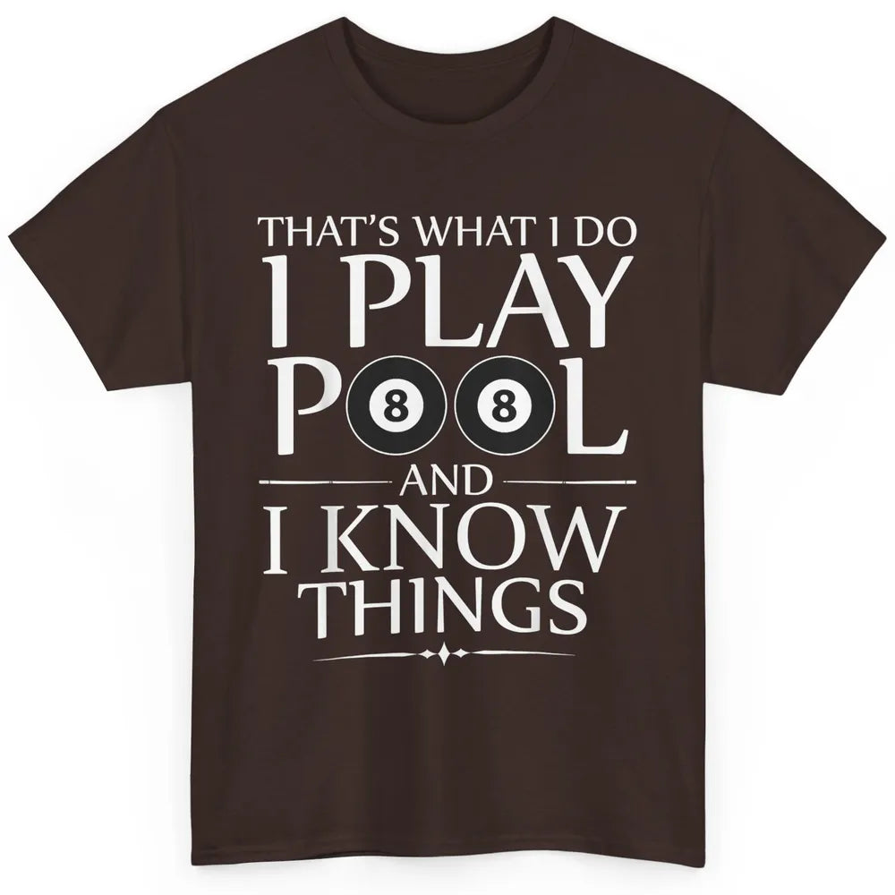 Play Pool I Know Things Funny Pool Players Eight Balls Table Classic Unisex T-Shirt