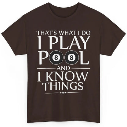 Play Pool I Know Things Funny Pool Players Eight Balls Table Classic Unisex T-Shirt