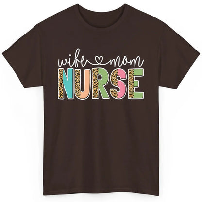 Wife Mom Nurse Leopard Happy Mothers Day Nursing Life RN Classic Unisex T-Shirt