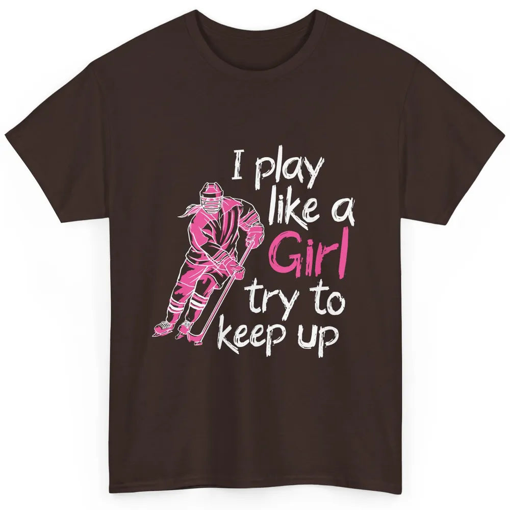 Pink Watercolor Ice Hockey Player Like Girl Try To Keep Up Classic Unisex T-Shirt