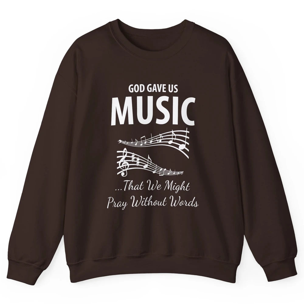Pray God Gave Us Music Piano Christian Faith Jesus Religious Unisex Crewneck Sweatshirt