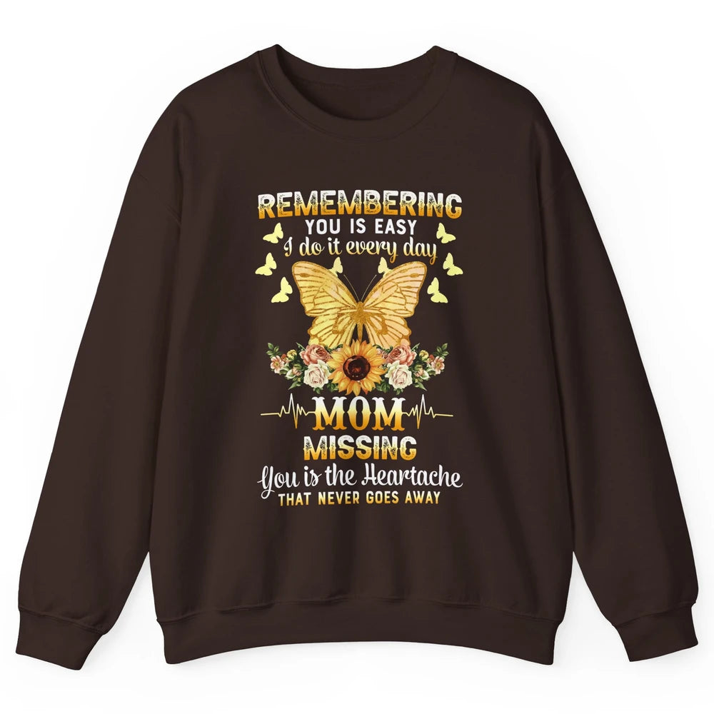 Mother In Heaven Missing You Is The Heartache Loving Memory Unisex Crewneck Sweatshirt