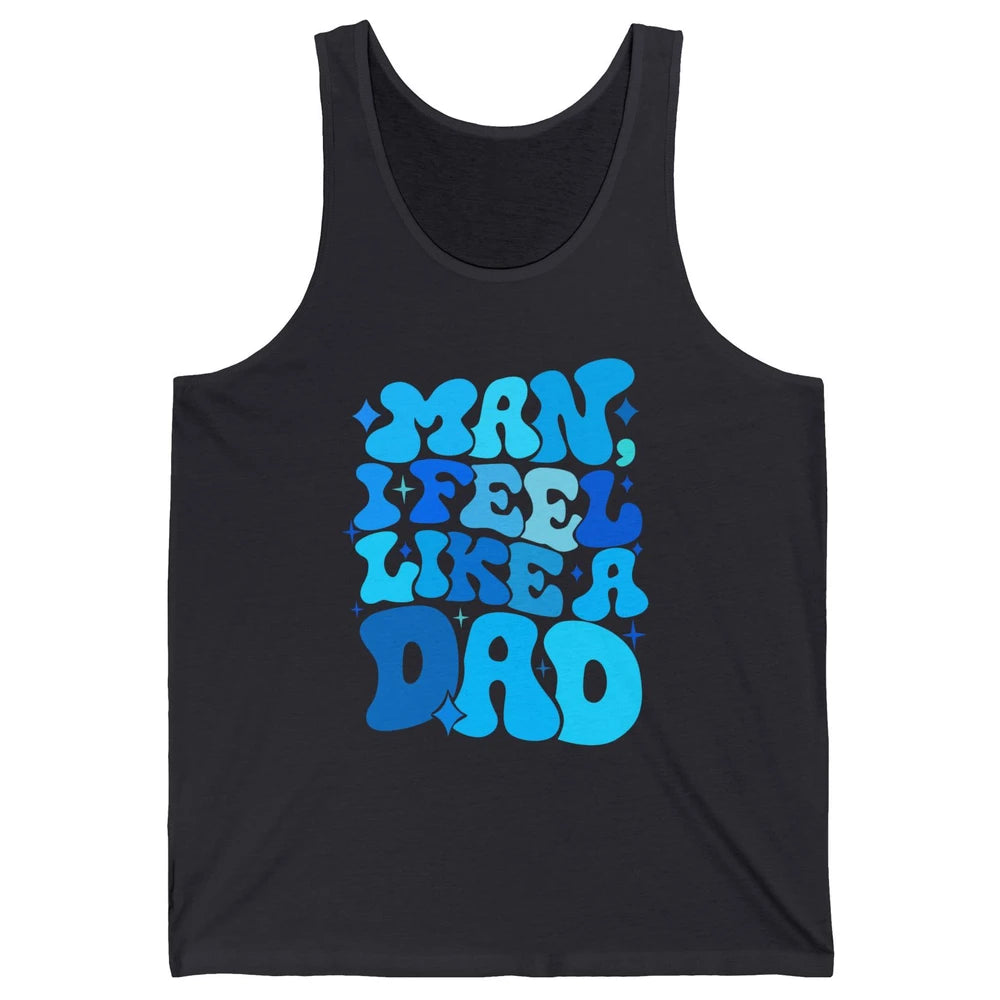 Retro Man I Feel Like A Dad Baby Shower Dada Baby Father Day Unisex Jersey Tank