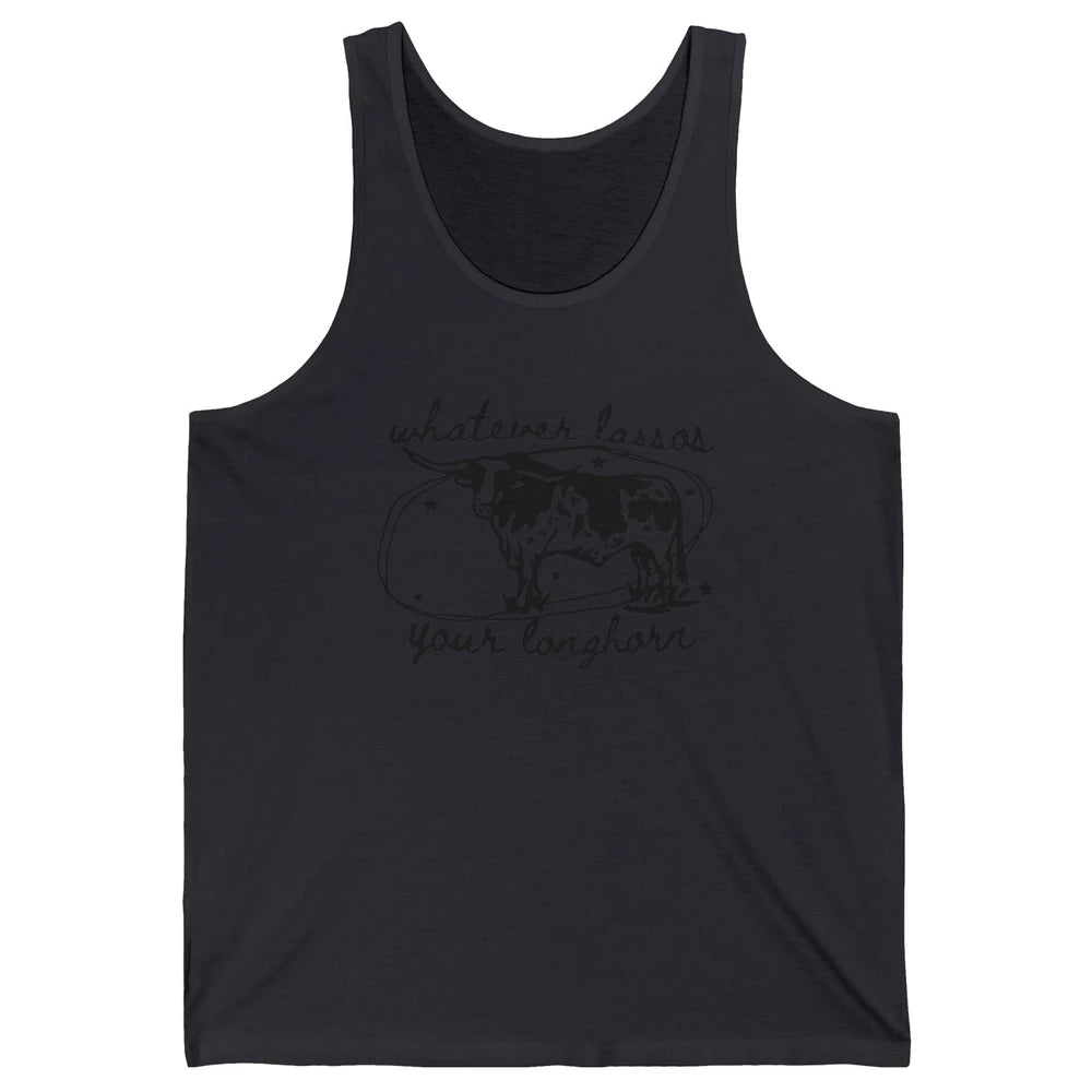 Retro Cow Whatever Lassos Your Longhorn Western Country Farm Unisex Jersey Tank