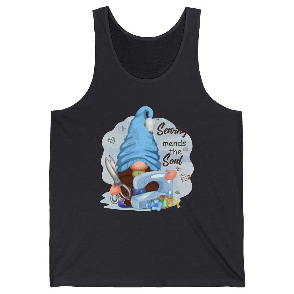 Sewing Gnome Sewing Mends The Soul Crafting Quilting Life Unisex Jersey Tank