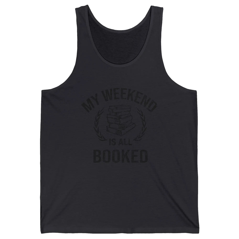 My Weekend Is All Book Reading Book Lovers Bookworm Readers Unisex Jersey Tank