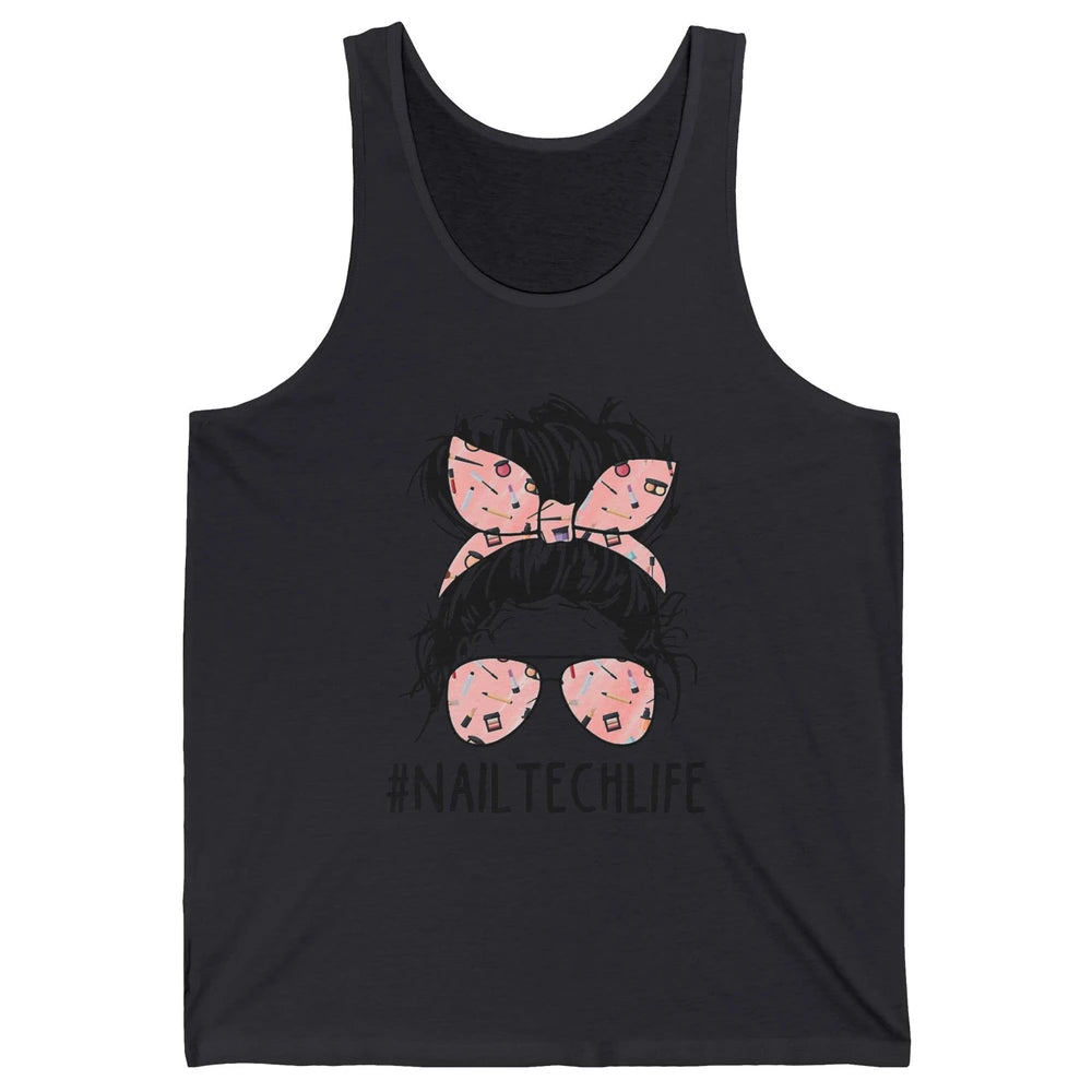 Nail Tech Life Mess Hair Manicurist Woman Polish Gel Artist Unisex Jersey Tank