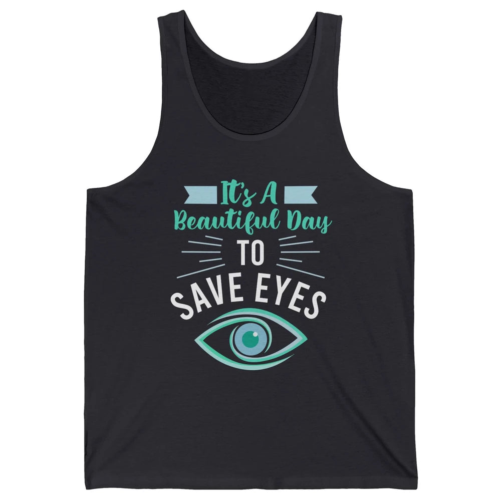 Optometrist Beautiful Day To Save Eyes Doctor Optician Life Unisex Jersey Tank
