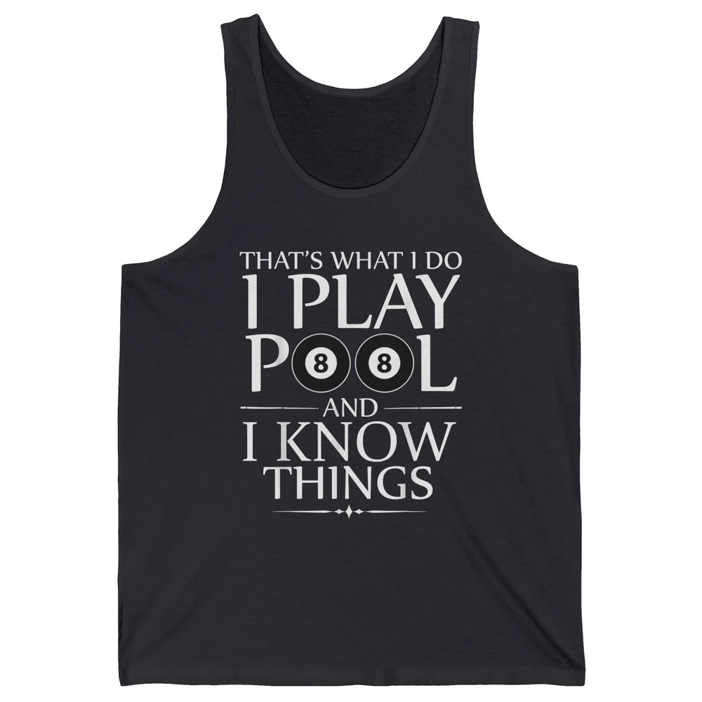 Play Pool I Know Things Funny Pool Players Eight Balls Table Unisex Jersey Tank