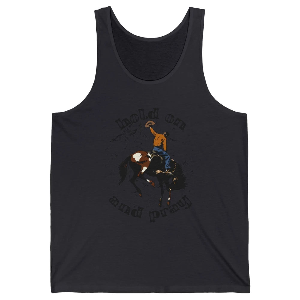 Retro Christian Cowboy Bucking Horse Hold On Pray Western Unisex Jersey Tank