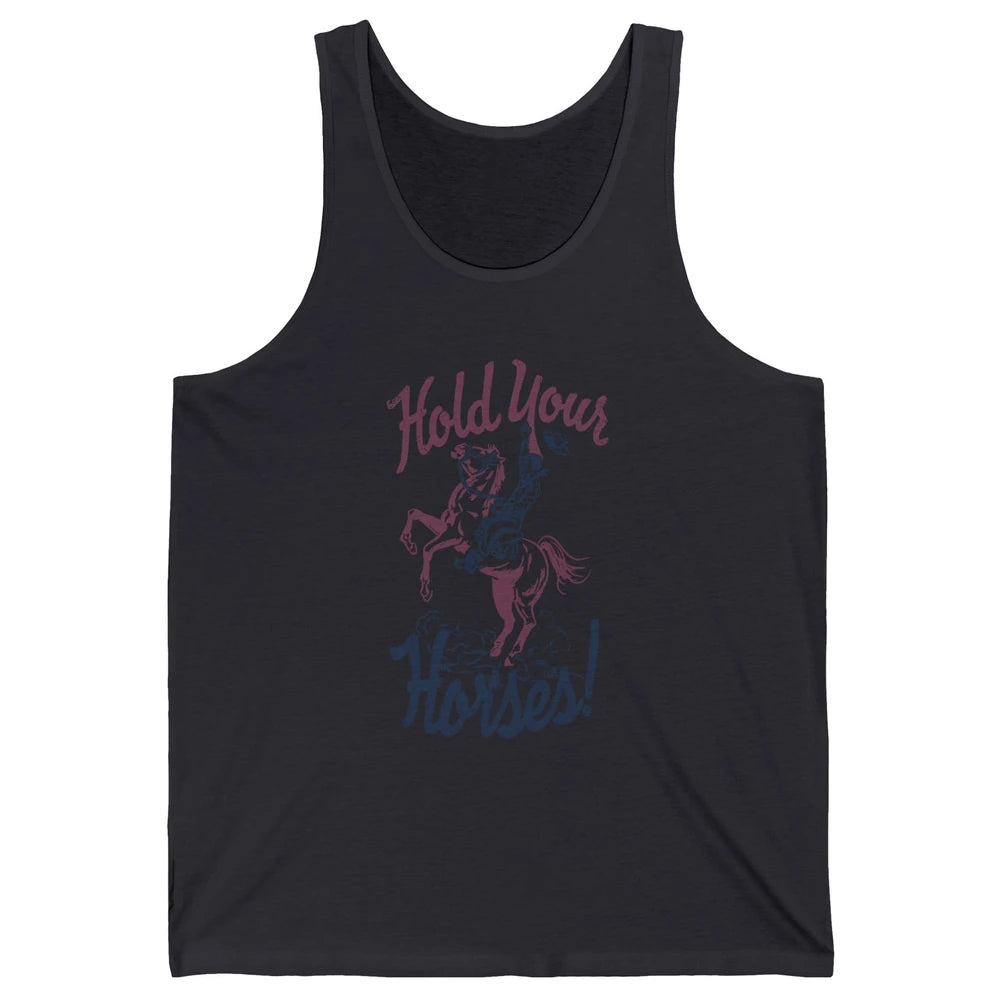 Retro Cowboy Hold Your Horses Western Country Rodeo Dad Gift Unisex Jersey Tank