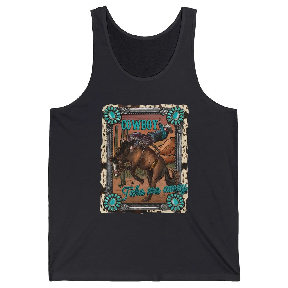 Cowboy Take Me Away Western Country Hold Your Horse Cowgirl Unisex Jersey Tank