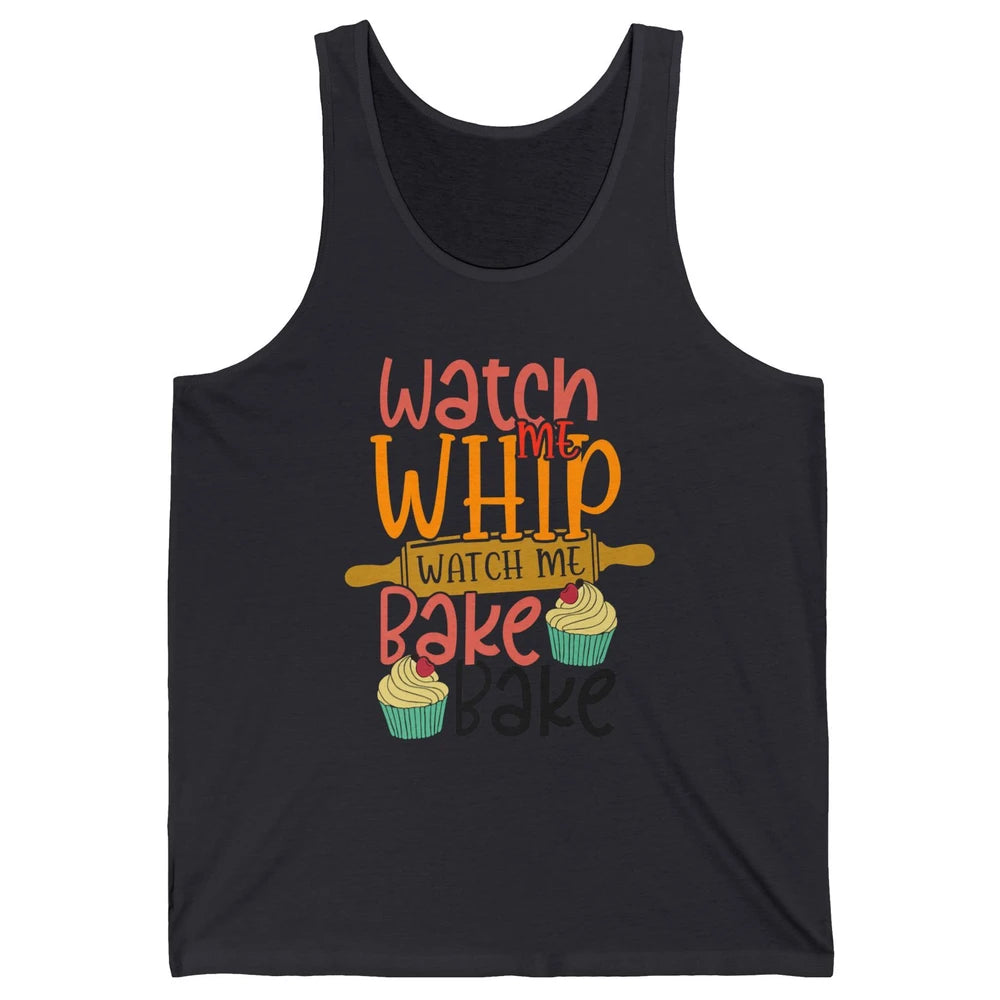 Funny Watch Me Whip Watch Me Bake Bake Cake Baking Sweet Unisex Jersey Tank