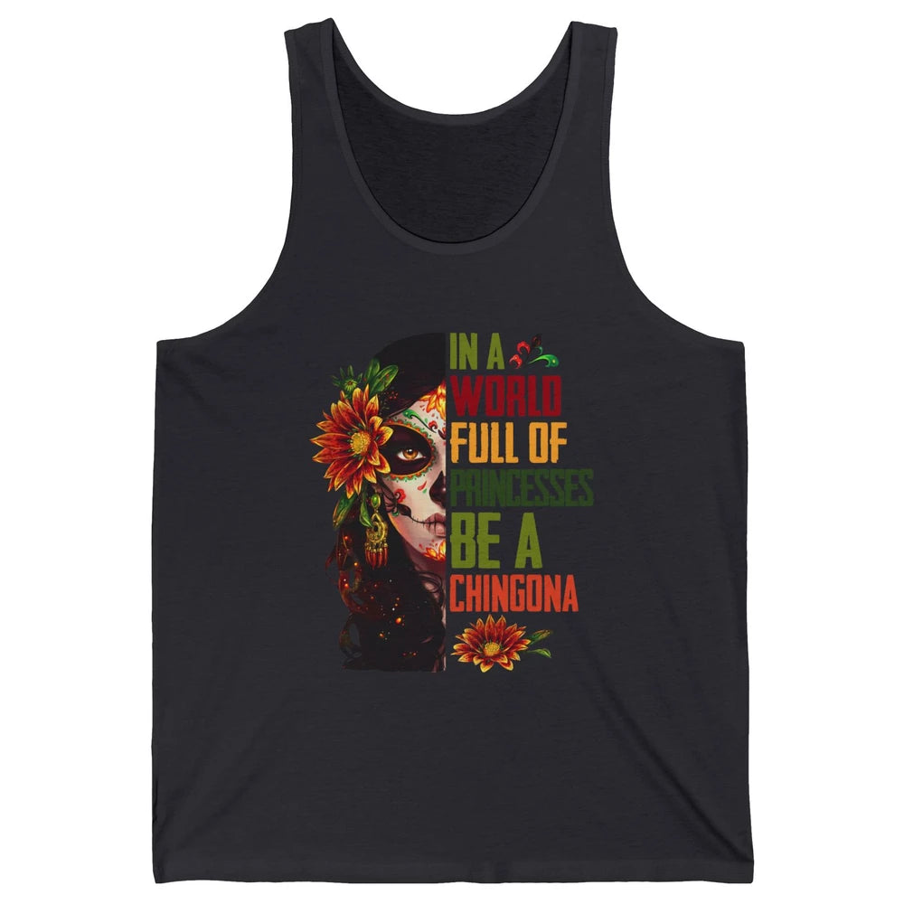 In A World Full Of Princesses Be A Chingona Badass Woman Unisex Jersey Tank