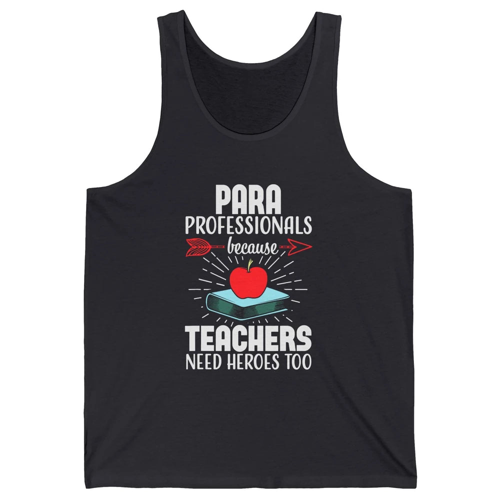 Paraprofessional Teachers Need Heroes Too Para Appreciation Unisex Jersey Tank