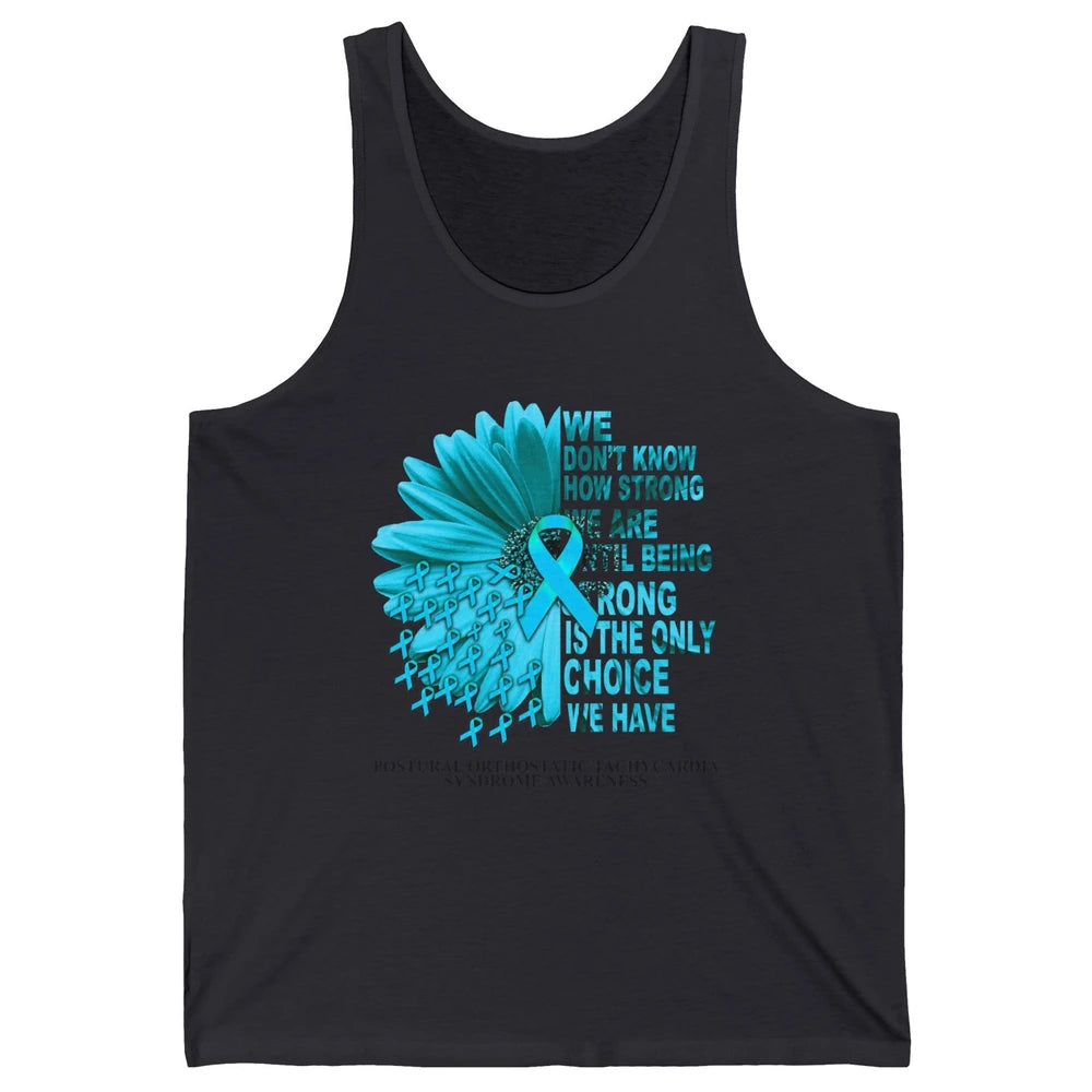 Postural Orthostatic Tachycardia We Don't Know How Strong Unisex Jersey Tank
