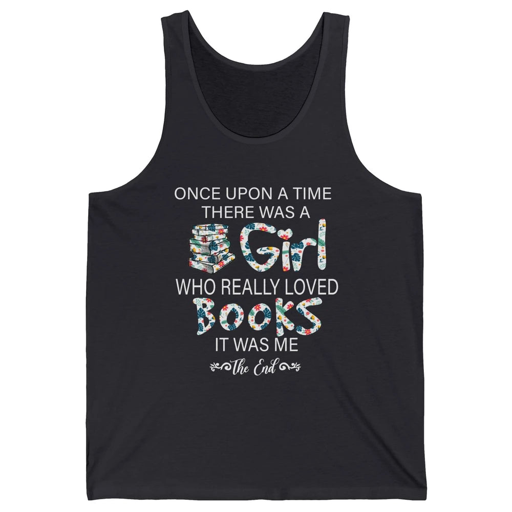 Once Upon A Time There Was A Girl Who Really Loved Books Unisex Jersey Tank