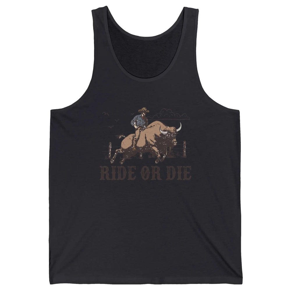 Retro Cowboy Bull Riding Ride Or Die Western Country Rodeo Unisex Jersey Tank