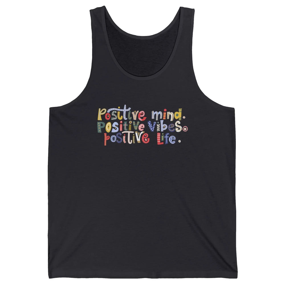 Positive Mind Positive Vibes Positive Life Motivation Quote Unisex Jersey Tank
