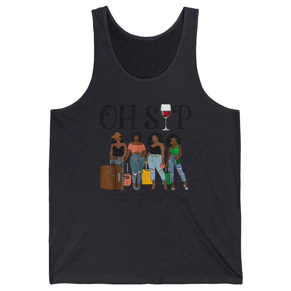 Oh Sip It Girls Trip Wine Party Travel Afro Black Women Joke Unisex Jersey Tank