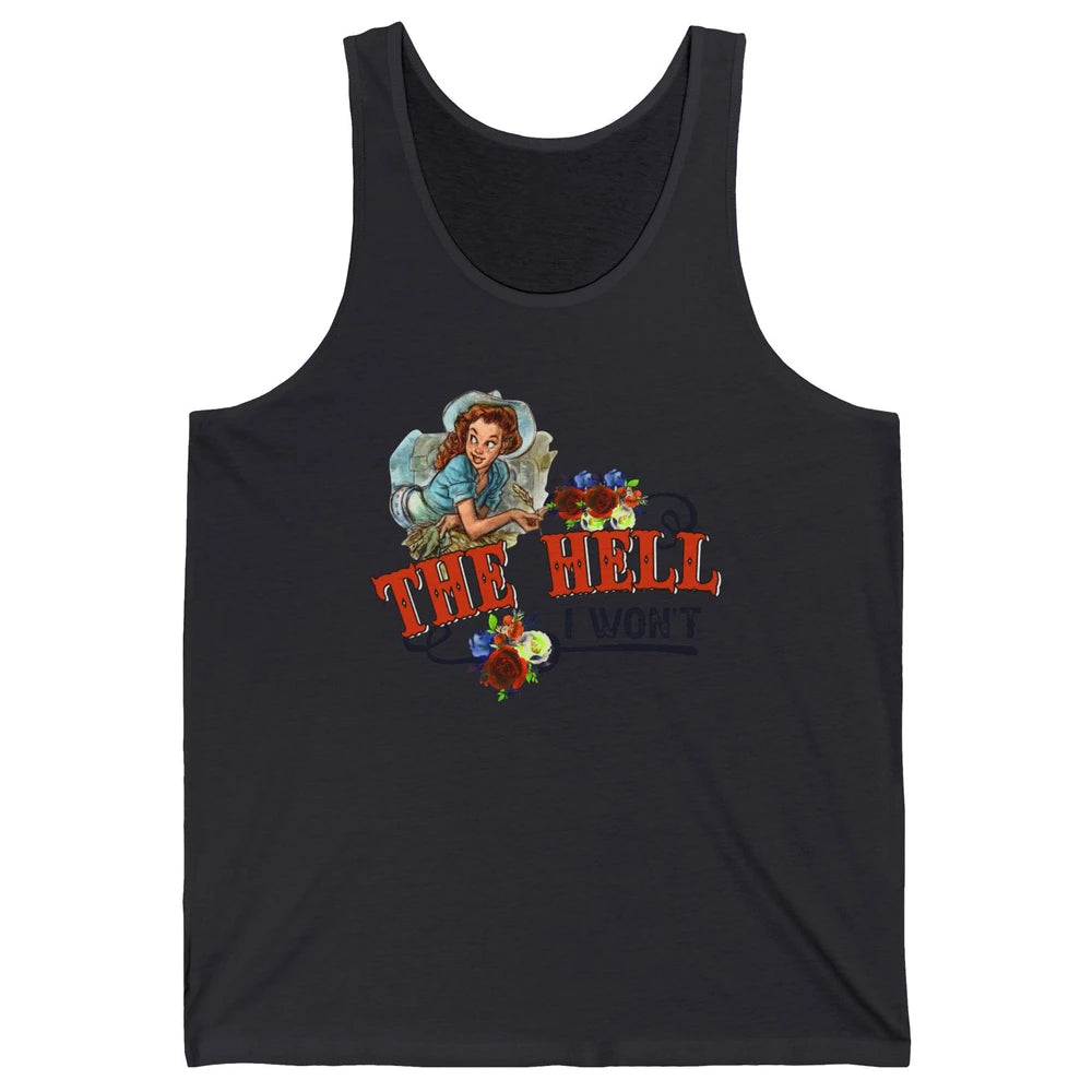 Retro Cowgirl The Hell I Won't Western Country Punchy Girls Unisex Jersey Tank