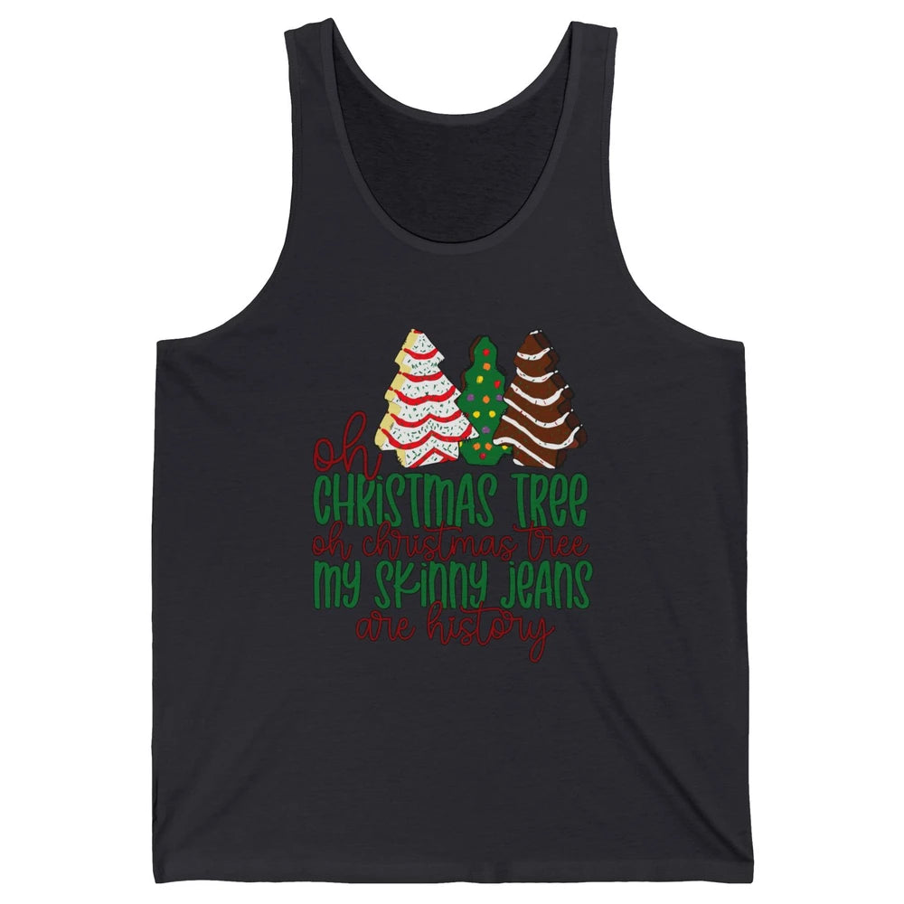 Christmas Cake Oh Christmas Tree My Skinny Jeans Are History Unisex Jersey Tank