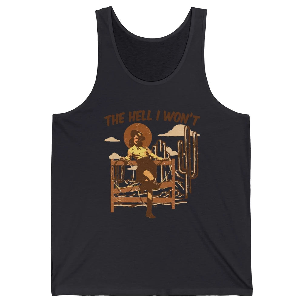 Retro Cowgirl The Hell I Won't Western Country Punchy Girls Unisex Jersey Tank