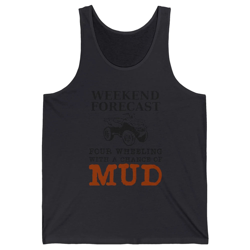 Dirty 4 Wheeler Chance Riding Truck Mud UTV ATV SXS Offroad Unisex Jersey Tank