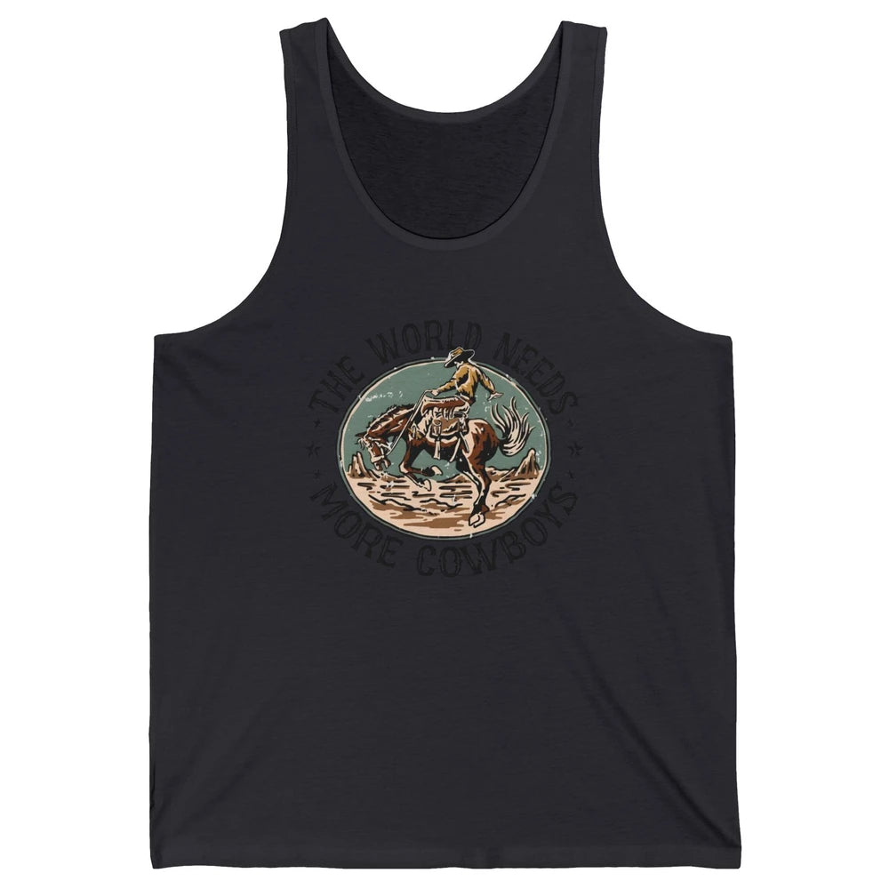 Retro Cowboy Horsing World Needs More Cowboy Western Country Unisex Jersey Tank