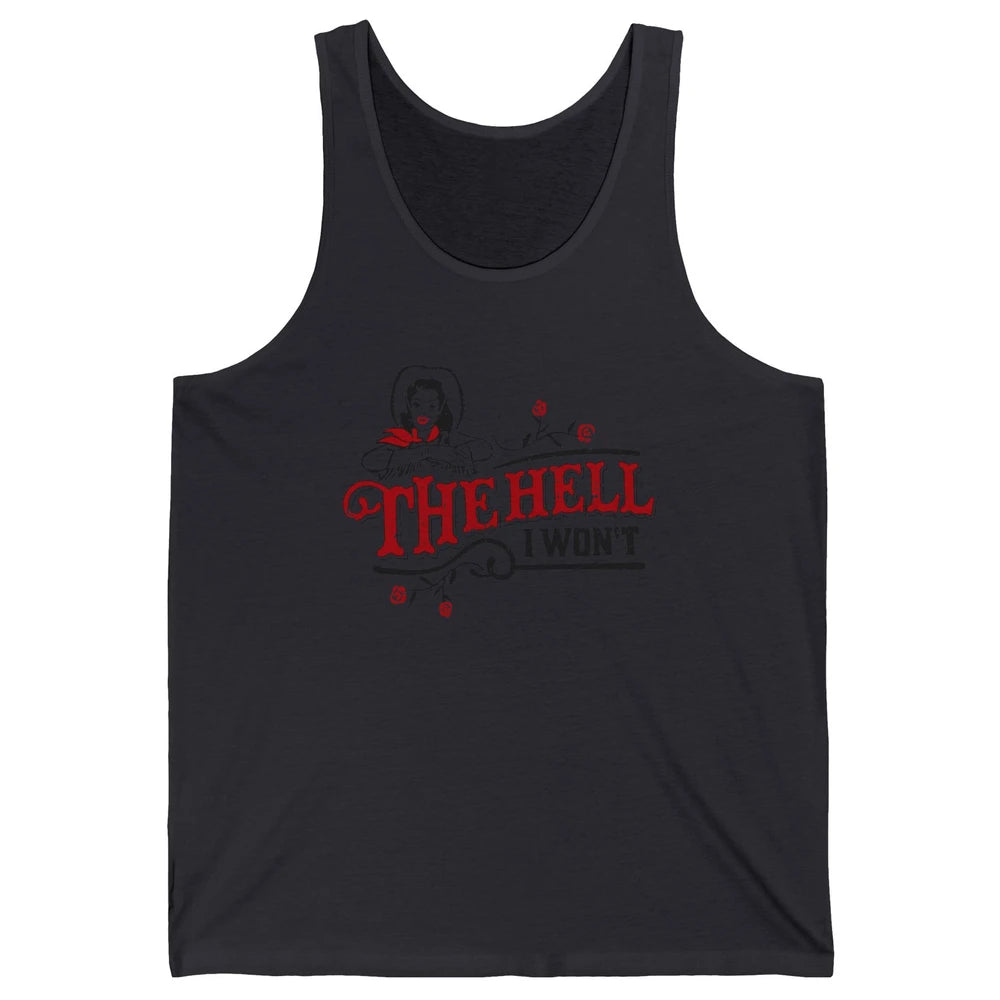 Retro Cowgirl The Hell I Won't Western Country Punchy Girls Unisex Jersey Tank