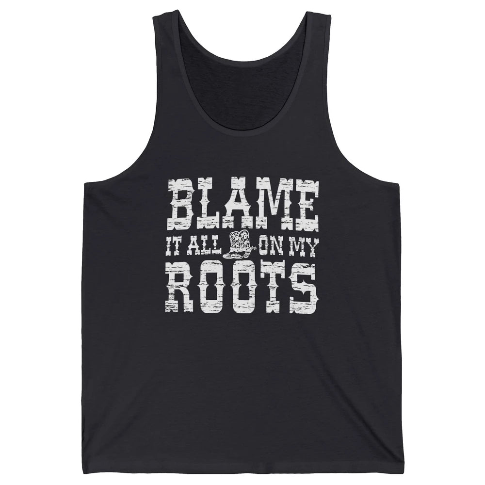 Retro Cowboy Boots Hat Blame It On My Roots Western Cowgirls Unisex Jersey Tank