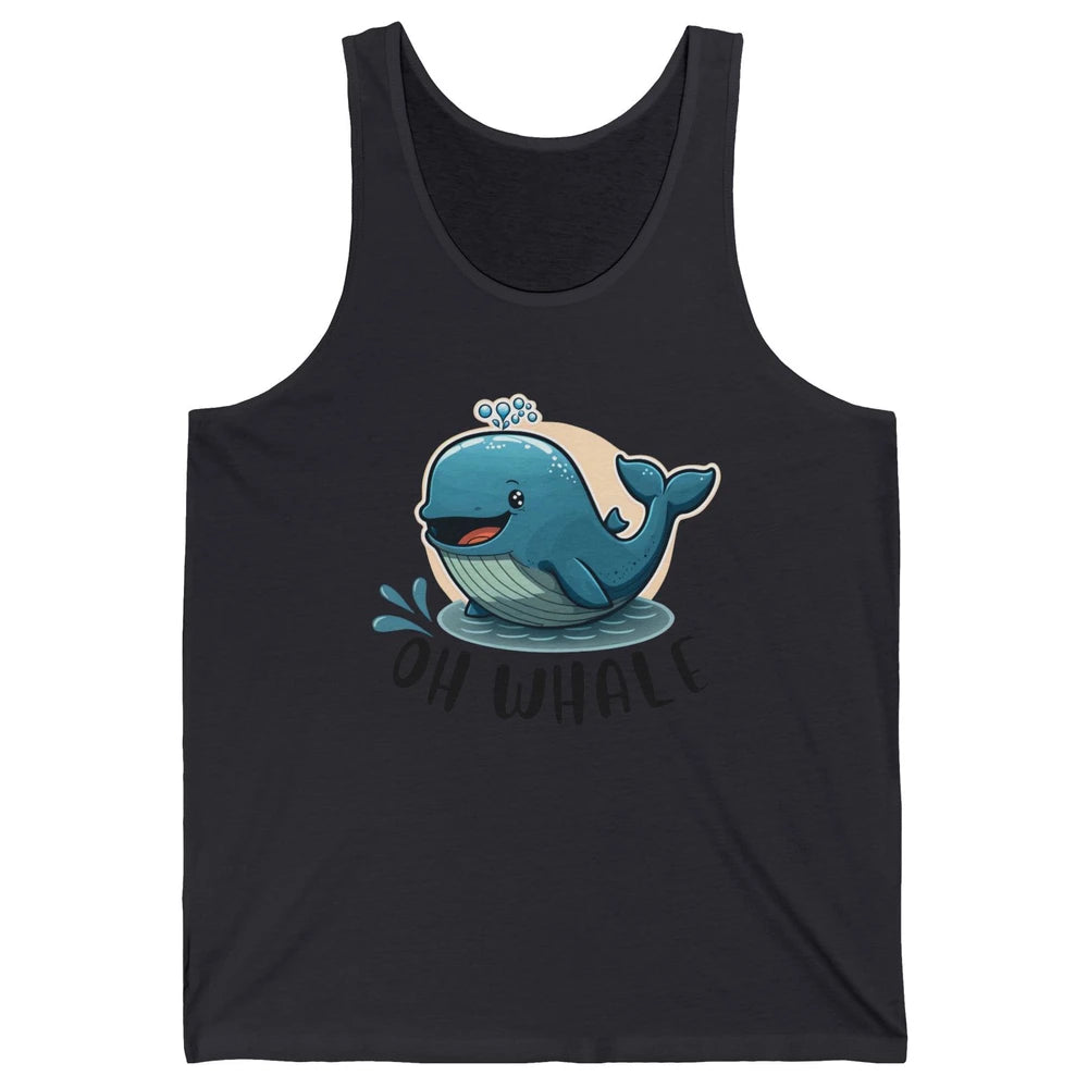 Funny Baby Whale Oh Whale Ocean Animal Positive Inspiration Unisex Jersey Tank