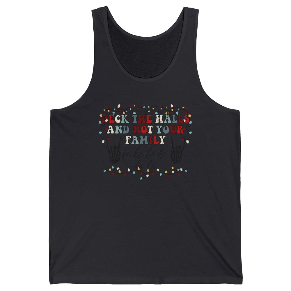 Skeleton Deck The Hall And Not Your Family Christmas Costume Unisex Jersey Tank