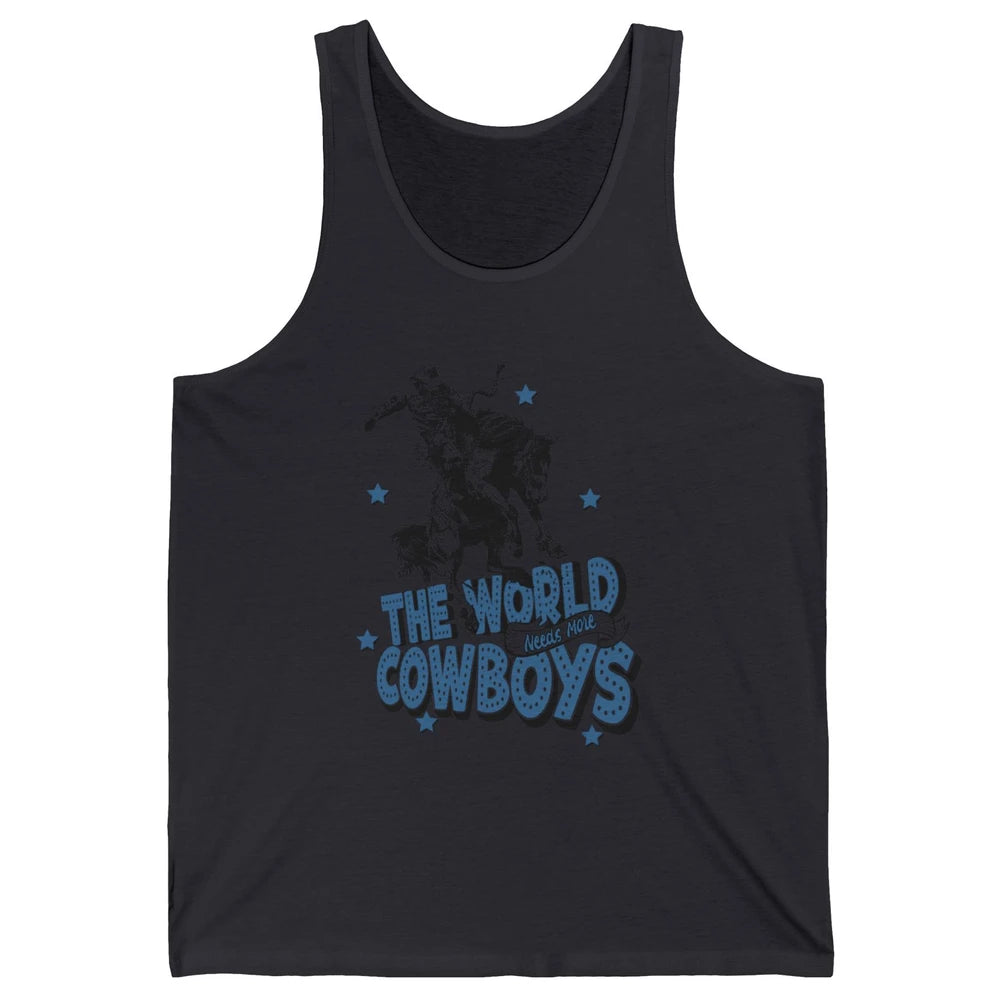 Retro Cowboy Horsing World Needs More Cowboy Western Country Unisex Jersey Tank