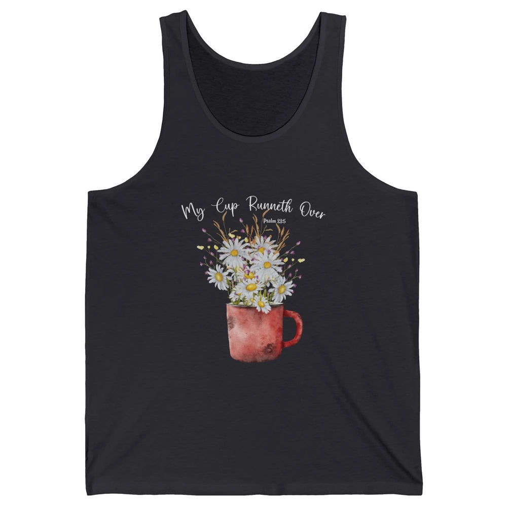 My Cup Runneth Over Floral Jesus Christian Bible Verse Cross Unisex Jersey Tank