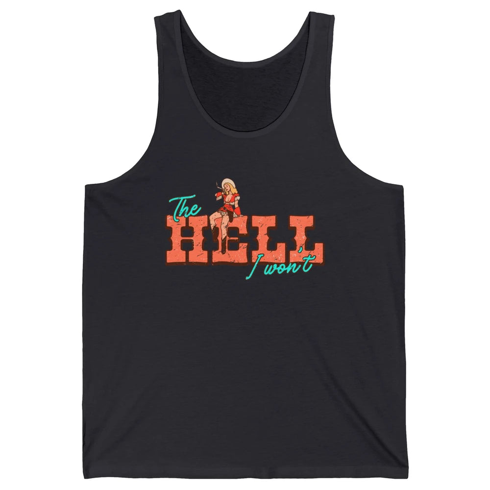 Retro Cowgirl The Hell I Won't Western Country Cowgirl Rodeo Unisex Jersey Tank