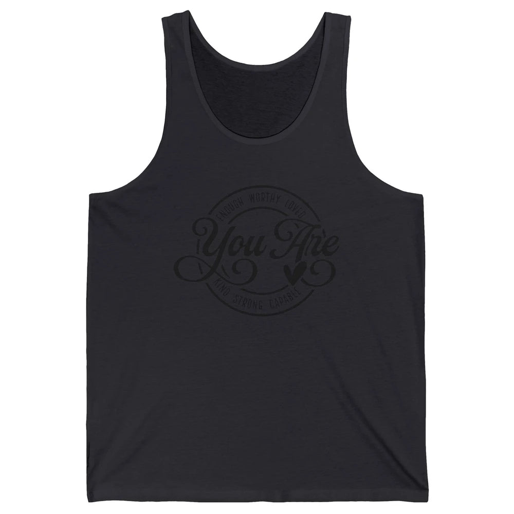 You Are Enough Worthy Inspirational Motivational Quotes Unisex Jersey Tank