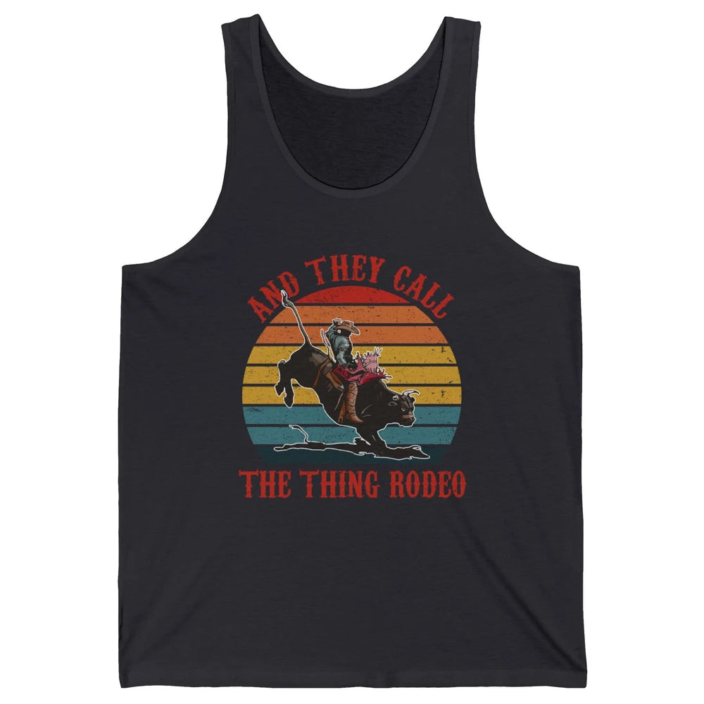 Retro Cowboy Riding Horse They Call The Thing Rodeo Western Unisex Jersey Tank