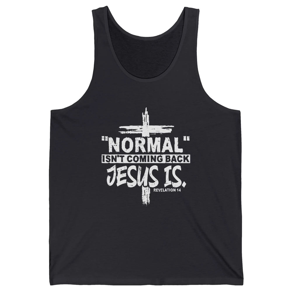 Normal Isn't Coming Back Jesus Is Bible Christian Religious Unisex Jersey Tank