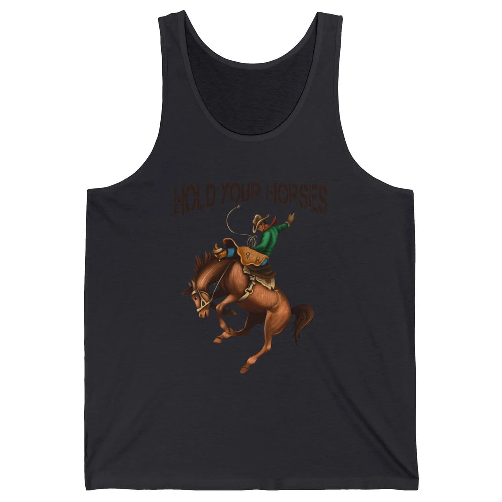Retro Cowboy Rodeo Dad Hold Your Horses Western Country Gift Unisex Jersey Tank