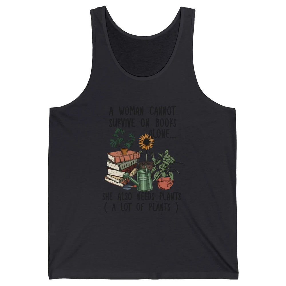 A Woman Cannot Survive On Books Alone She Also Needs Plants Unisex Jersey Tank