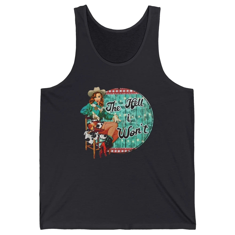 Retro Cowgirl The Hell I Won't Western Country Punchy Girls Unisex Jersey Tank