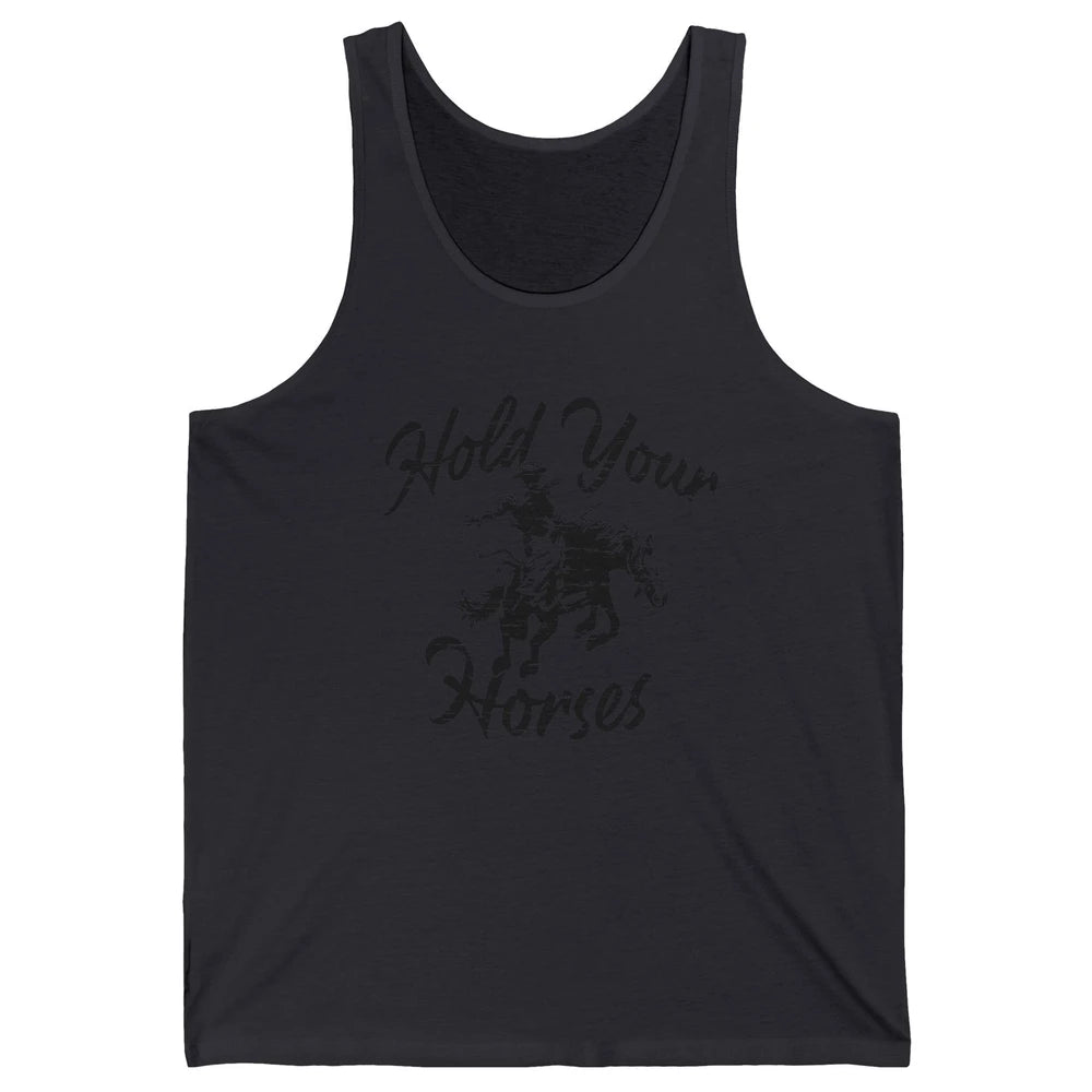 Retro Cowboy Hold Your Horses Western Country Cowgirl Gift Unisex Jersey Tank